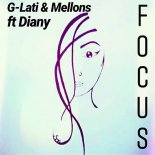G-LATI & MELLONS feat. Diany - Focus (Real Green Edit)