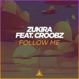 Zukira feat. Croobz - Follow Me (Original Mix)