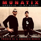 Groovin\' Is My Hobby (Tronix DJ & Uwaukh Remix)