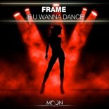 Frame - If U Wanna Dance (Original Mix)