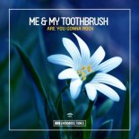 ME & MY TOOTHBRUSH - Are You Gonna Rock (Extended Mix)