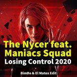 The Nycer feat. Maniacs Squad - Losing control 2020 ( BimBo & El Matex Edit )