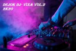 Dj  Dejok- Vixa Club vol.2 2k20