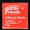 G-Eazy - Still Be Friends ft. Tory Lanez, Tyga (GRoost Remix)