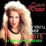 Lian Ross - Say You'll Never (Dj Nikolay-D Remix )
