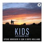 Steve Kroeger x J$N x Skye Holland - Kids (Achtabahn Mix)
