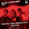 Kygo, Zara Larsson, Tyga - Like It Is (Sir Art & Kolya Dark Radio Edit)