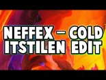 NEFFEX - Cold (ItsTilen Edit)