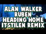 Alan Walker & Ruben - Heading Home (ItsTilen Remix)