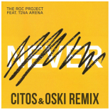 The Roc Project ft. Tina Arena - Never (Citos & Oski Remix)