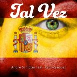 André Schlüter Feat. Raul Vazquez. - Tal Vez (Paraz Momba Mix)