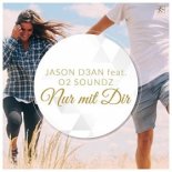 JASON D3AN feat. O2 SOUNDZ - Nur Mit Dir (Radio Edit)