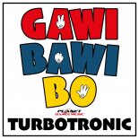 Turbotronic - Gawi Bawi Bo (Radio Edit)