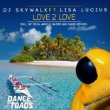 DJ Skywalk feat. Lisa Lucius - Love 2 Love (Jay Frog Extended Mix)