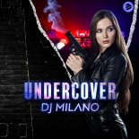 Dj Milano - Undercover (Original Extended Mix)