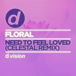 Floral - Need To Feel Loved (Celestal Extended Remix)