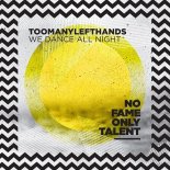 Toomanylefthands - We Dance All Night (Original Mix)
