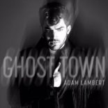 Adam Lambert - Ghost Town (Electro Freak Bootleg)