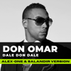 Don Omar x Nitrex & Makkur & Jonvs x Valentine Black - Dale Don Dale (ALEX-ONE & SALANDIR VERSION ) [RADIO]