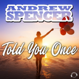 Andrew Spencer - Told You Once (Radio Edit)