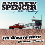 Andrew Spencer feat. Pit Bailay - I’m Always Here (Baywatch Theme) (Radio Edit 2011)