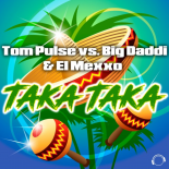 Tom Pulse vs. Big Daddi & EL MEXXO - Taka Taka (Rap Radio Edit)