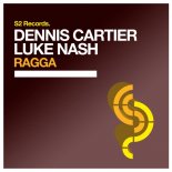 DENNIS CARTIER & LUKE NASH - Ragga (Original Club Mix)