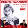EIGHTH WONDER - I'm Not Scared (DJ NIKOLAY-D & SARO DJ Remix 2017)