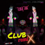 Paweł Jabłoński - Tobą Tak (Club Remix)
