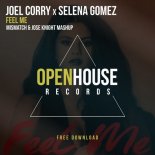 Joel Corry X Selena Gomez - Feel Me (Mismatch & Jose Knight Mashup)
