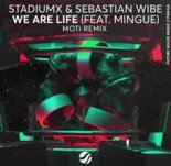 StadiumX & Sebastian Wibe featuring Mingue - WE ARE LIFE (MOTi Extended Remix)