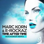 Marc Korn & E-Rockaz - Time After Time (Quickdrop Extended Remix)