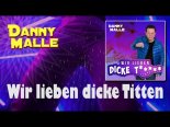 Danny Malle - Wir lieben dicke T*****