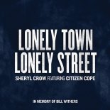 Sheryl Crow ft. Citizen Cope - Lonely Town, Lonely Street