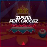 ZUKIRA FEAT. CROOBZ - Freakshow (Original Mix)