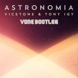 Vicetone & Tony Igy - Astronomia (VONE Bootleg)