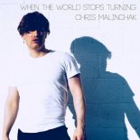 Chris Malinchak - When The World Stops Turning (Original Mix)