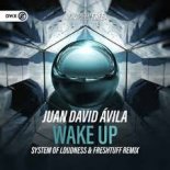 Juan David Avila - Wake Up (System Of Loudness & Freshtuff Remix)