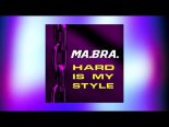 MA.BRA. - Hard Is My Style