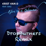 KRIST VAN D ft. OMZ - You re A Woman (DropBurners Remix)