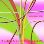 KEiiNO & ELECTRIC FIELDS - Would I Lie