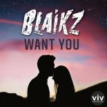 Blaikz - Want You (Club Mix)