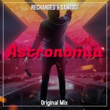 ReCharged & DawidDJ - Astronomia (Original Mix)
