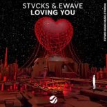 STVCKS & EWAVE - Loving You (Extended Mix)