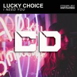 Lucky Choice - I Need You (Original Mix)