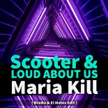 Scooter & LOUD ABOUT US - Maria Kill 2020 ( BimBo & El Matex Edit )