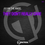 JULIAN THE ANGEL - They Don t Really Care (Original Mix)