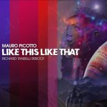 Mauro Picotto - Like This Like That (Richard Tanselli Extended Remix)