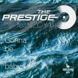 THE PRESTIGE ft. Zoya - Gonna Be Your Baby (Radio Edit)