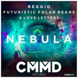 Reggio & Futuristic Polar Bears feat. LoveLetters - Nebula (Original Mix)